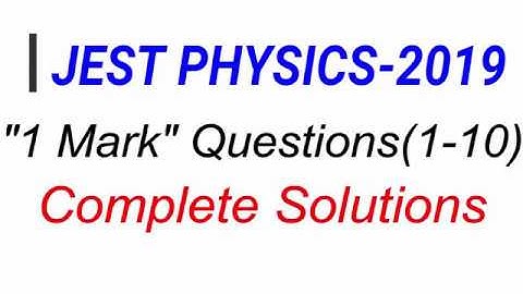 JEST PHYSICS-2019 | 1-Mark Questions Solutions