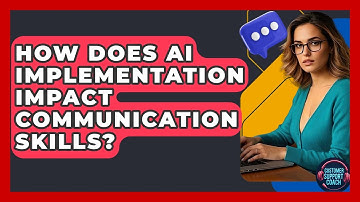 How Does AI Implementation Impact Communication Skills? - Customer Support Coach