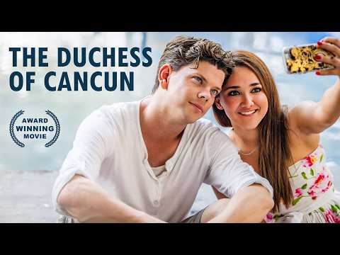 The Duchess of Cancun | 2018 | Romantic Comedy Movie
