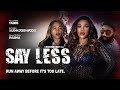 Say Less | Run Away Before It's Too Late | Official Trailer