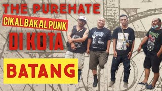 ThePurehate,cikal bakal Punk di kota BATANG. #streetpunk