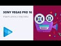 Kurs Sony Vegas Pro 16 - wprowadzenie