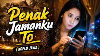 Penak Jamanku TO 💫Terbaru Koplo Jawa Cocok Untuk Menemani Hari - Hari Mu