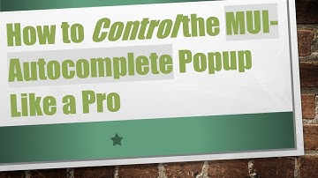 How to Control the MUI-Autocomplete Popup Like a Pro