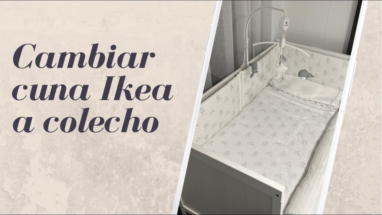 CAMBIAR CUNA DE IKEA A - YouTube