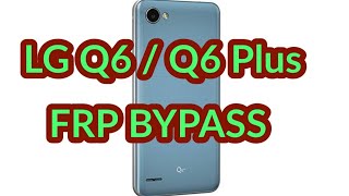 LG Q6 / Q6 Plus FRP BYPASS