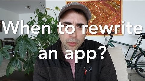 When to Rewrite an App from Scratch?