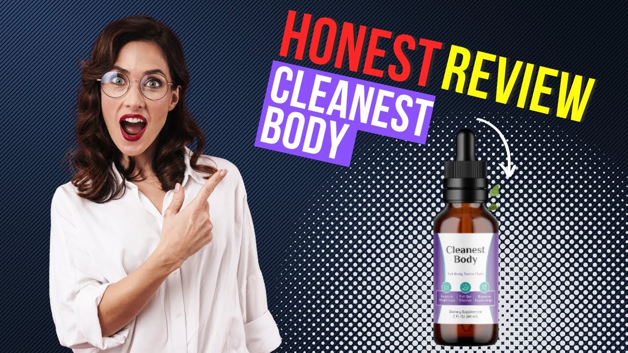 Cleanest Body Review – All you need to know about Cleanest Body – Honest Review Cleanest Body