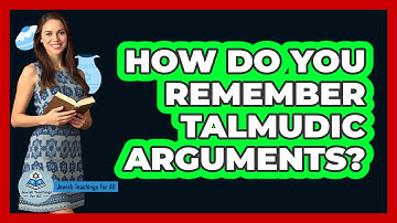 How Do You Remember Talmudic Arguments? - Jewish Teachings For All