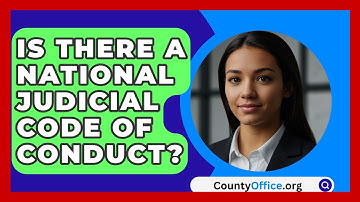 Is There A National Judicial Code Of Conduct? - CountyOffice.org