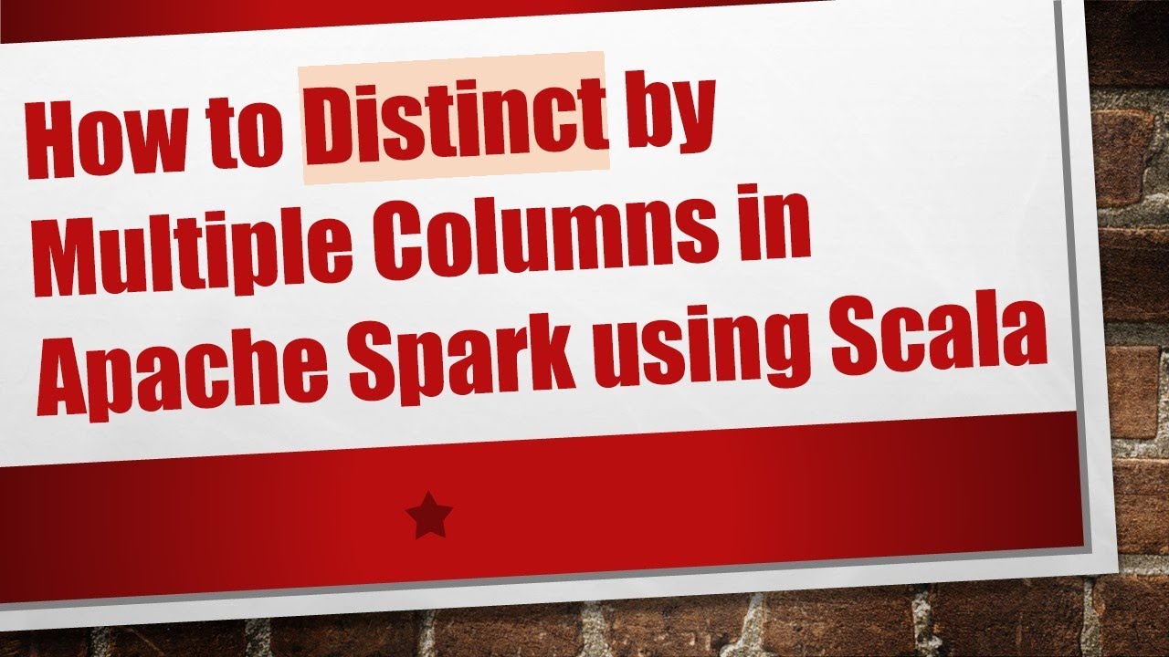 How to Distinct by Multiple Columns in Apache Spark using Scala