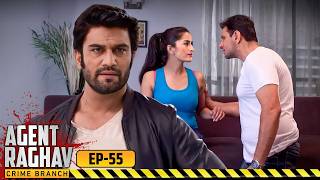 Agent Raghav | Full Episode 55 | Sharad Kelkar, Aahana Kumra, Mahesh Manjrekar | Ultra TV Series