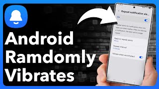 How To Fix Android Phone Randomly Vibrates