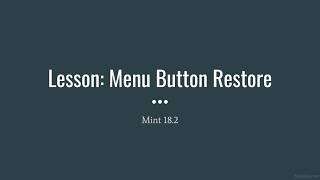Mint 18.2 - Menu Button Restore