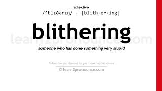 Pronunciation of Blithering | Definition of Blithering