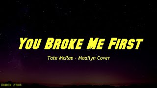 Tate McRae - you broke me first (Madilyn Cover) Lyrics