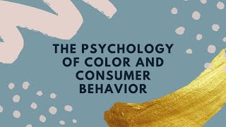 The Psychology of Color and Consumer Behavior