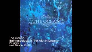 The Ocean - Bathyalpelagic (I, II &amp; III)