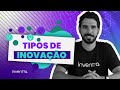 Tipos de inovao