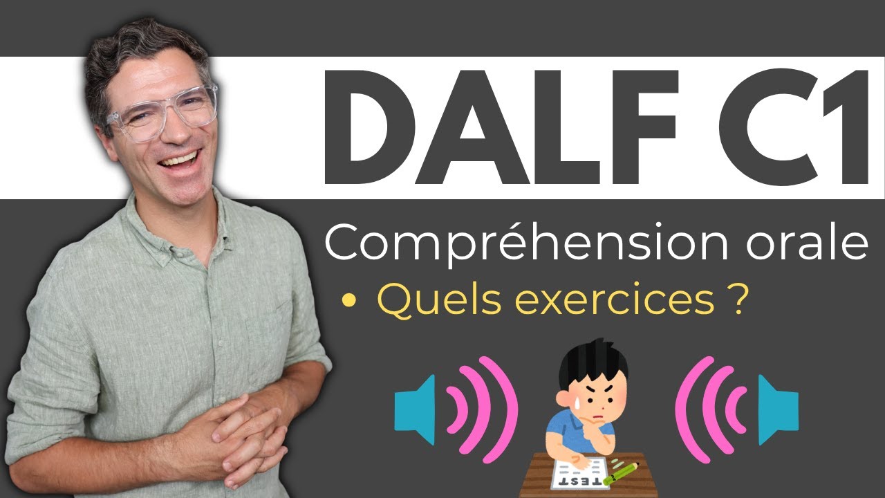 DALF C1 - Compréhension orale - Quels exercices ?