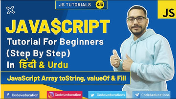 JavaScript Tutorial In Hindi | JavaScript toString, valueOf & Fill | JavaScript In Hindi | #45