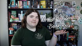 Fluffy But Smutty Book Recs!