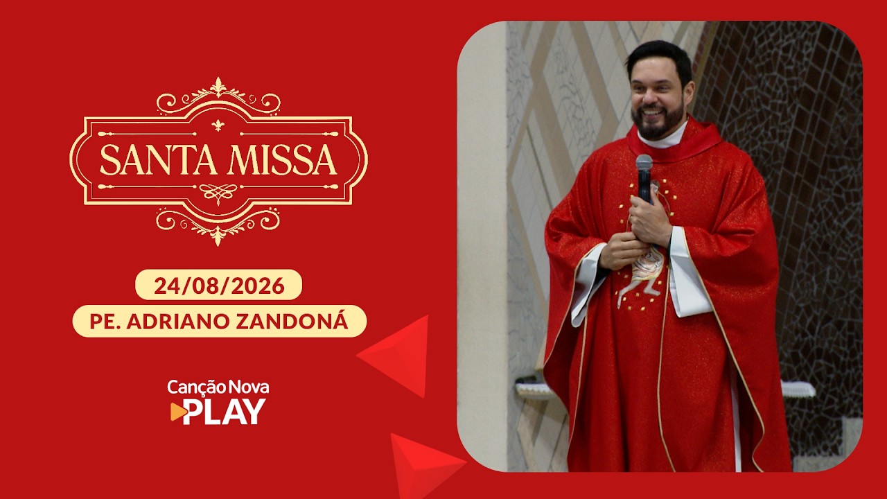Homilia da Santa Missa pelas Famílias - Padre Adriano Zandoná - 24/08/2026