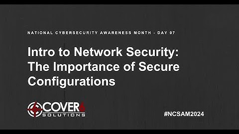 Intro to Network Security: The Importance of Secure Configurations