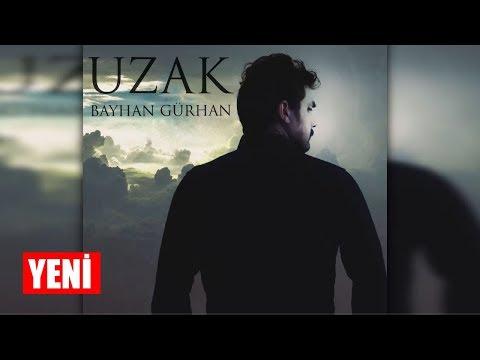 Bayhan Gürhan - Uzak (Single) #uzak