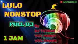 LULO NONSTOP FULL DJ| FULL 1JAM| By DJ YUSRAN |VOC MIRNAYANTI|VOC ONANG