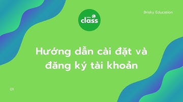 Easy Class - Hướng dẫn cài đặt, đăng ký và kích hoạt tài khoản
