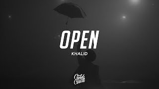 Video thumbnail of "Khalid - Open (Lyrics) (feat. Majid Jordan)"