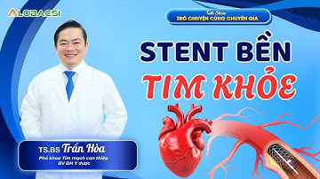 Chăm sóc sau can thiệp mạch vành: "Stent bền - Tim khỏe" | TS Trần Hoà