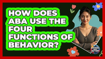 How Does ABA Use The Four Functions Of Behavior? - Answers About Autism