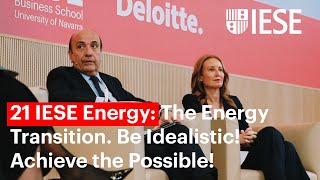 The Energy Transition: Be Idealistic! Achieve The Possible! (21 IESE Energy)