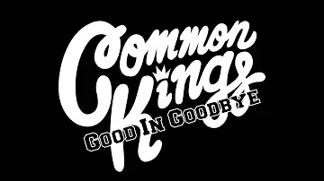 Common Kings - Good In Goodbye