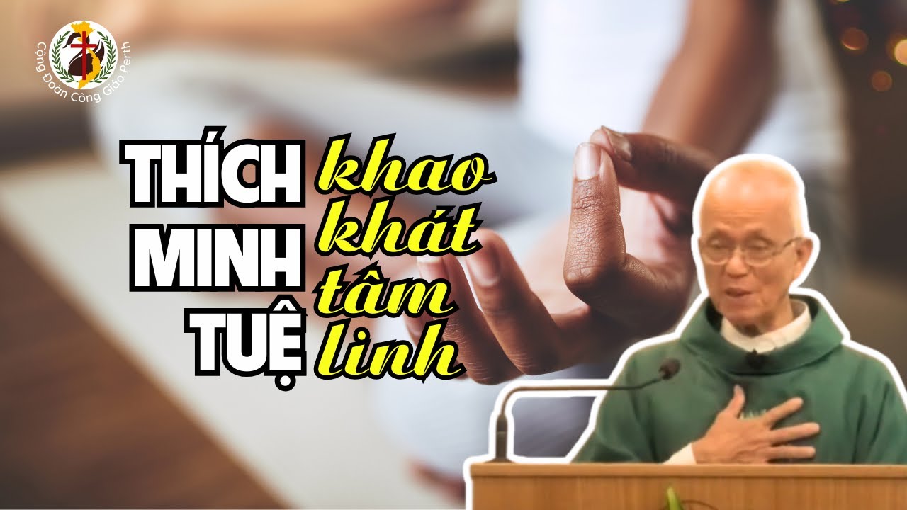 Outline Video Thích Minh Tuệ & Khao Khát Tâm Linh 🙏 Bài giảng Cha Phạm Quang Hồng Thứ Ba Tuần 8 TN Năm B 28/5/24