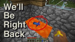 Minecraft: We&#39;ll Be Right Back (FUNNY)