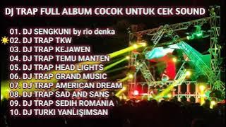 DJ SENGKUNI‼️ DJ TRAP FULL ALBUM COCOK UNTUK CEK SOUND