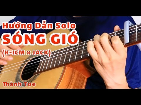 Hướng Dẫn: Sóng Gió (KICM x JACK) Guitar Solo Thành Toe (Level 1) Free TAB