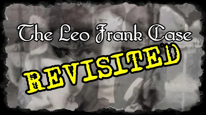 The Leo Frank Case [Re-examination]