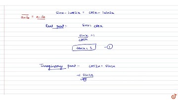The complex number `sin(x)+icos(2x)` and `cos(x)-isin(2x)` are conjugate to each other for