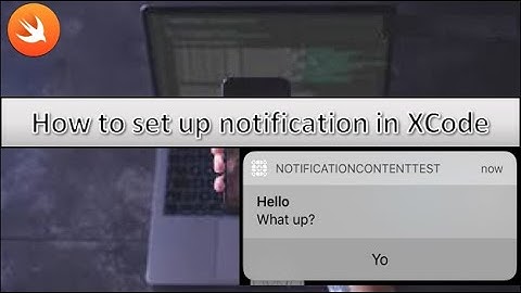 How To Set Up Local Notifications In Xcode