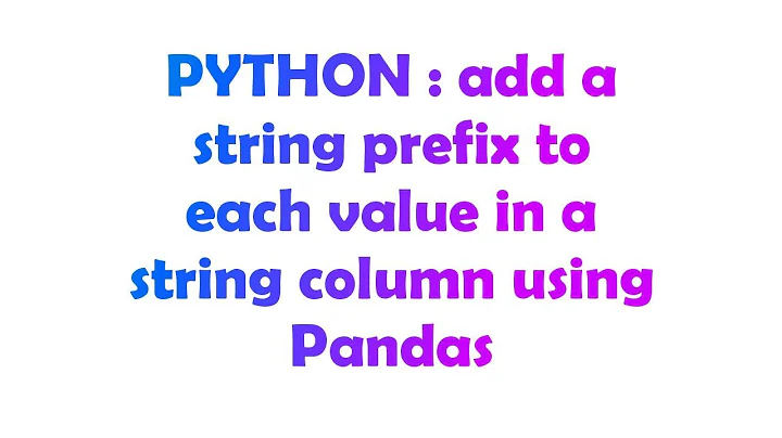 PYTHON : add a string prefix to each value in a string column using Pandas