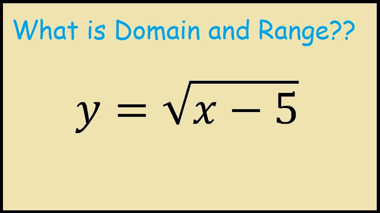 Domain And Range Of A Function Y Sqrt X 5 Youtube