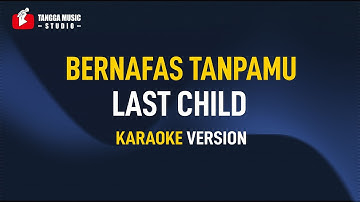 Last Child - Bernafas Tanpamu (Karaoke)