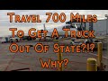 5 Reasons Why I Traveled 700 miles To Get A Truck Out Of State