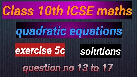 icse maths class 10 quadratic equations, exercise 5c.educational series, ICSE Maths Solutions.