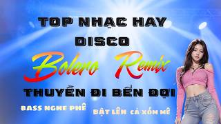 LK Nhạc Sống Disco Bolero Remix, Top Nhạc Hay, Thuyền Đi Bến Đợi, Modern Talking Style, Nghe Là Mê