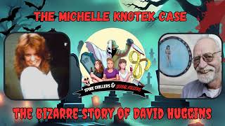 The Michelle Knotek Case and The Bizarre Story of David Huggins